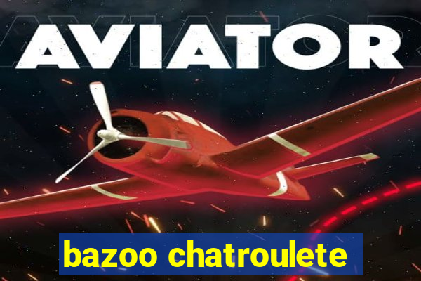 bazoo chatroulete